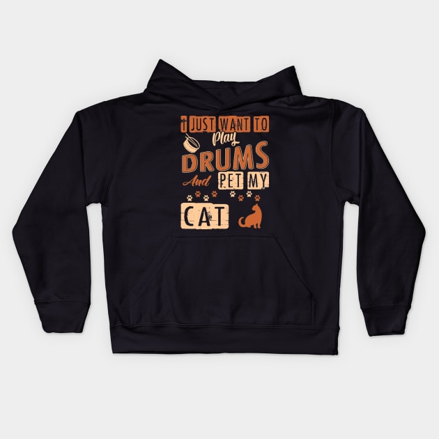 I Just Want To Play Drums And Pet My Cat Kids Hoodie by FogHaland86